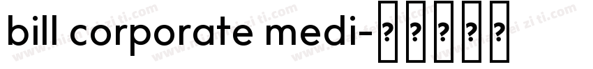 bill corporate medi字体转换